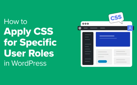 How to Apply CSS for Specific User Roles in WordPress (Easy Way)