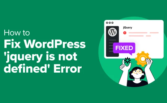 How to Fix WordPress 'jQuery is not defined' Error (6 Ways)