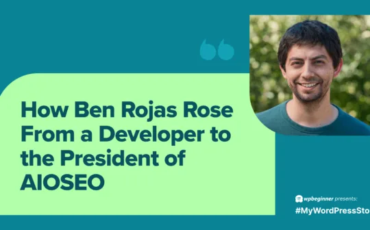 How Ben Rojas Rose from a Developer to the President of AIOSEO