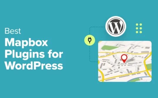 4 Best Mapbox Plugins for Your WordPress Site (Expert Picks)