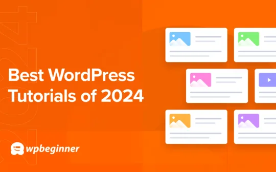 Best of Best WordPress Tutorials of 2024 on WPBeginner