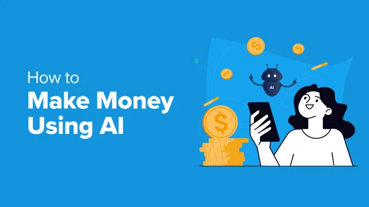 How to Make Money Using AI (8 Easy Ideas)