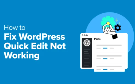 WordPress Quick Edit Not Working? Here's How to Fix It in No Time