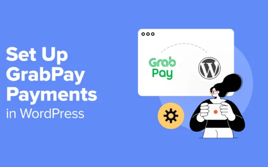 How to Set Up GrabPay Payments in WordPress (2 Easy Ways)