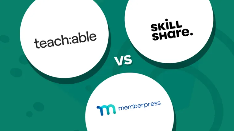 Teachable vs Skillshare vs MemberPress: Which is the Best?