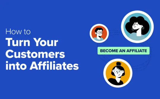 How to Turn Your WooCommerce Customers into Affiliates