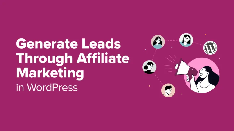 How to Generate Leads Through Affiliate Marketing in WordPress