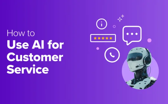 How to Use AI for Customer Service (Tips for Small Businesses)