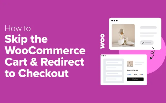 How to Skip the WooCommerce Cart Page & Redirect to the Checkout Page