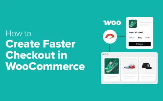 How to Create Faster Checkout in WooCommerce (9 Expert Tips)