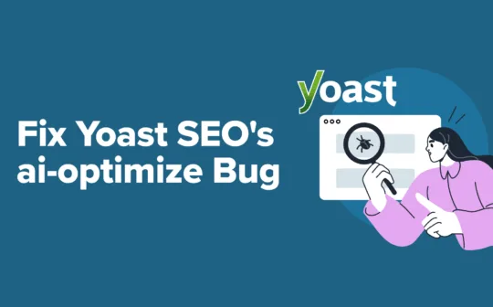 Fix Yoast SEO's ai-optimize Bug Before It Ruins Your Site's SEO