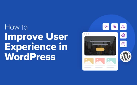 How to Improve User Experience in WordPress (13 Practical Tips)