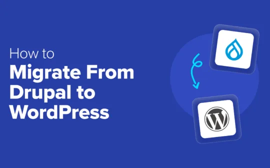 How to Migrate From Drupal to WordPress (Step by Step)
