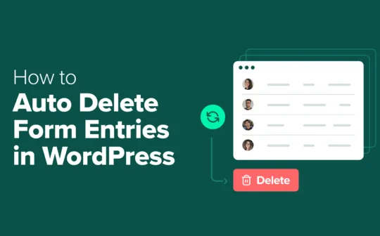How I Auto Delete WordPress Form Entries (& Stay GDPR-Compliant)