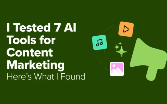 I Tested 7 AI Tools for Content Marketing: Here's What I Found