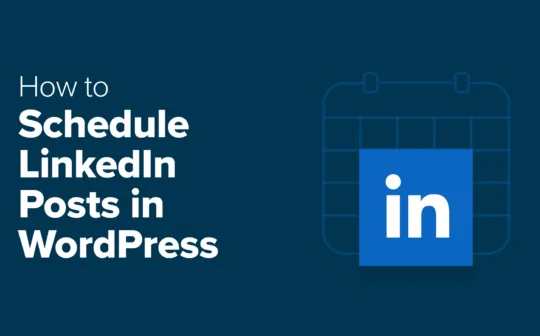 How I Save Time Scheduling LinkedIn Posts in WordPress
