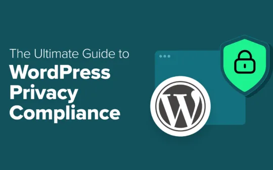 The Ultimate Guide to WordPress Privacy Compliance