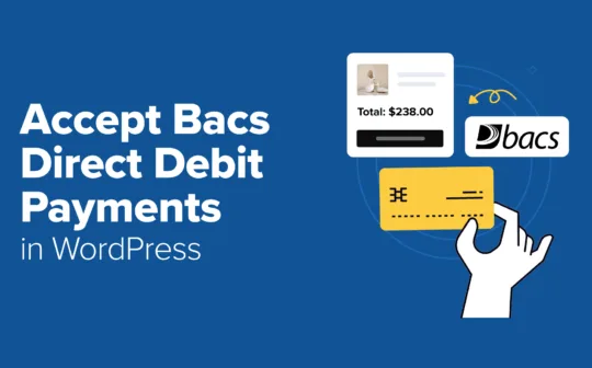 How I Accept Bacs Direct Debit Payments in WordPress