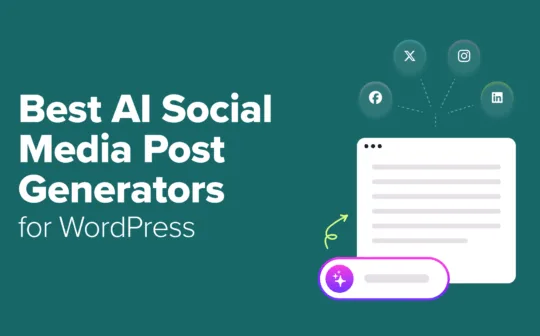 I Tried 10+ Best AI Social Media Post Generators for WordPress