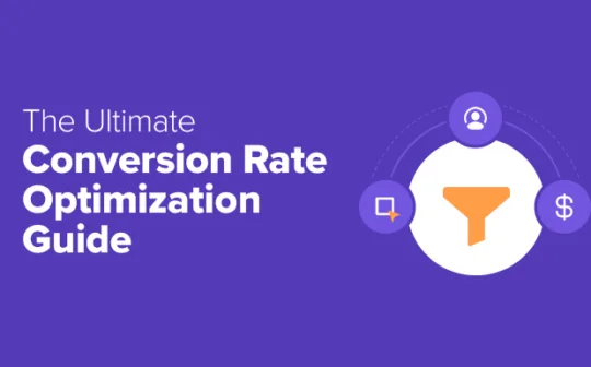 The Ultimate Conversion Rate Optimization Guide