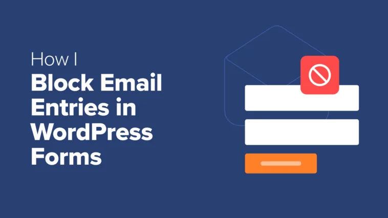 How I Block Email Address Entries in My WordPress Forms
