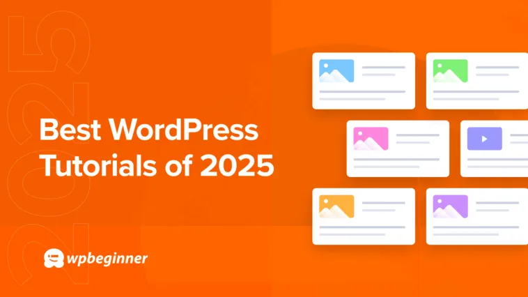 Best of Best WordPress Tutorials of 2025 on WPBeginner