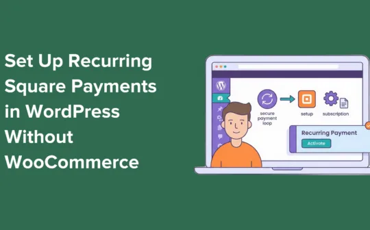 How I Setup Recurring Square Payments in WordPress Without WooCommerce