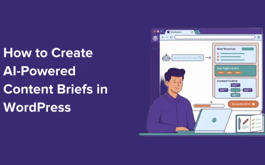 How to Create AI-Powered Content Briefs for WordPress